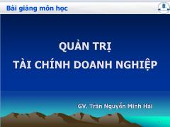 Bài giảng Quản trị tài chính doanh nghiệp - Trần Nguyễn Minh Hải