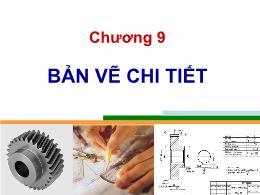 Bài giảng Vật liệu và dụng cụ vẽ - Chương 9: Bản vẽ chi tiết