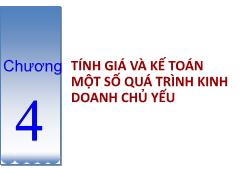 Nguyên lý kế toán - Chương 4: Tính giá và kế toán một số quán trình kinh doanh chủ yếu - Nguyễn Thị Thu Hằng