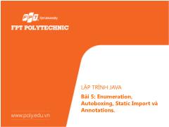 Bài giảng Lập trình Java 2 - Bài 5: Enumeration, Autoboxing, Static Import và Annotations - Trường Cao đẳng FPT