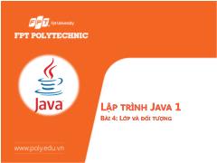 Bài giảng Lập trình Java1 - Bài 4: Lớp và đối tượng - Trường Cao đẳng FPT