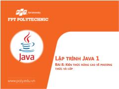 Bài giảng Lập trình Java1 - Bài 8: Kiến thức nâng cao về phương thức và lớp - Trường Cao đẳng FPT