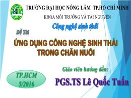 Bài thuyết trình Công nghệ sinh thái - Ứng dụng công nghệ sinh thái trong chăn nuôi Huỳnh Minh Tuấn