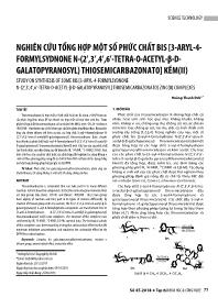 Nghiên cứu tổng hợp một số phức chất bis [3-Aryl-4- formylsydnone n-(2’,3’,4’,6’-tetra-o-acetyl-β-dgalatopyranosyl) thiosemicarbazonato] kẽm(II) - Hoàng Thanh Đức