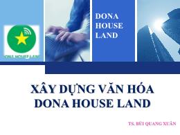 Bài giảng Xây dựng văn hóa Dona House Land - Bùi Quang Xuân