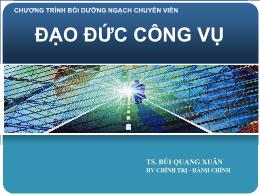 Chương trình bồi dưỡng Ngạch chuyên viên đạo đức công vụ - Bùi Quang Xuân