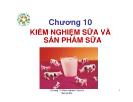 Bài giảng Kiểm nghiệm thú sản - Chương 10: Kiểm nghiệm sữa và sản phẩm sữa - Đại học Nông nghiệp Hà Nội