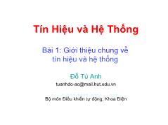 Bài giảng Tín hiệu và hệ thống - Bài 1: Giới thiệu chung về tín hiệu và hệ thống - Đỗ Tú Anh