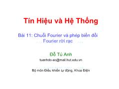 Bài giảng Tín hiệu và hệ thống - Bài 11: Chuỗi Fourier và phép biến đổi Fourier rời rạc - Đỗ Tú Anh