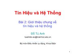 Bài giảng Tín hiệu và hệ thống - Bài 2: Giới thiệu chung về tín hiệu và hệ thống (Tiếp) - Đỗ Tú Anh