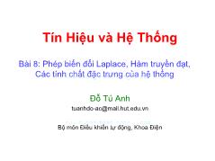 Bài giảng Tín hiệu và hệ thống - Bài 8: Phép biến đổi Laplace, Hàm truyền đạt, Các tính chất đặc trưng của hệ thống - Đỗ Tú Anh