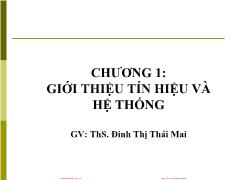 Bài giảng Tín hiệu và hệ thống - Chương 1: Giới thiệu tín hiệu và hệ thống - Đinh Thị Thái Mai