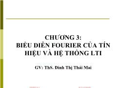 Bài giảng Tín hiệu và hệ thống - Chương 3, Phần 1: Biểu diễn Fourier của tín hiệu và hệ thống LTI - Đinh Thị Thái Mai