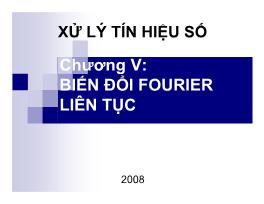 Bài giảng Xử lý số tín hiệu số - Chương V: Biến đổi Fourier liên tục