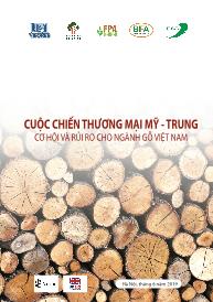 Cuộc chiến thương mại Mỹ - Trung cơ hội và rủi cho cho ngành gỗ Việt Nam