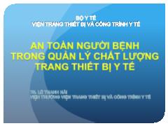 Bài giảng An toàn người bệnh trong quản lý chất lượng trang thiết bị y tế - Lê Thanh Hải