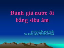 Bài giảng Đánh giá nước ối bằng siêu âm - Nguyễn Anh Tuấn