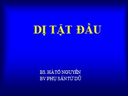 Bài giảng Dị tật đầu - Hà Tố Nguyên