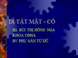 Bài giảng Dị tật mặt-cổ - Bùi Thị Hồng Nga