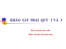 Bài giảng Khảo sát thai quý 2 và 3 - Nguyễn Anh Tuấn