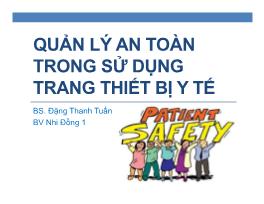 Bài giảng Quản lý an toàn trong sử dụng trang thiết bị y tế - Đặng Thanh Tuấn