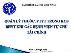 Bài giảng Quản lý thuốc, vật tư y tế trong KCB BHYT khi các bệnh viện tự chủ tài chính