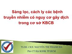 Bài giảng Sàng lọc, cách ly các bệnh truyền nhiễm có nguy cơ gây dịch trong cơ sở KBCB - Nguyễn Thị Thanh Hà