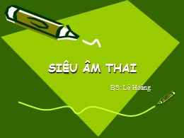 Bài giảng Siê âm thai - Lê Hoàng