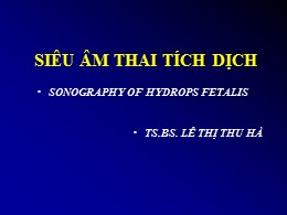 Bài giảng Siê âm thai tích dịch - Lê Thị Thu Hà