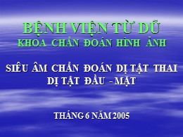 Bài giảng Siêu âm chẩn đoán dị tật thai, dị tật đầu-mặt - Bệnh viện Từ Dũ