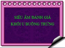 Bài giảng Siêu âm đánh giá khối u buồng trứng