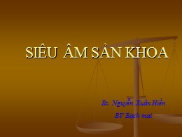 Bài giảng Siêu âm sản khoa - Nguyễn Xuân Hiền