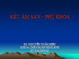 Bài giảng Siêu âm sản-phụ khoa - Nguyễn Xuân Hiền