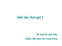 Bài giảng Siêu âm thai quí 1 - Nguyễn Anh Tuấn