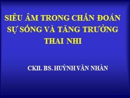 Bài giảng Siêu âm trong chẩn đoán sự sống và tăng trưởng thai nhi - Huỳnh Văn Nhàn