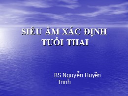 Bài giảng Siêu âm xác định tuổi thai - Nguyễn Huyền