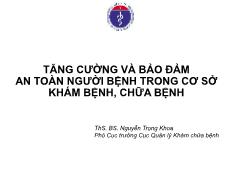 Bài giảng Tăng cường và bảo đảm an toàn người bệnh trong cơ sở khám bệnh, chữa bệnh - Nguyễn Trọng Khoa