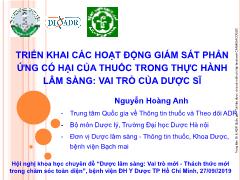 Bài giảng Triển khai các hoạt động giám sát phản ứng có hại của thuốc trong thực hành lâm sàng: Vai trò của dược sĩ - Nguyễn Hoàng Anh