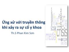 Bài giảng Ứng xử với truyền thông khi xảy ra sự cố y khoa - Phan Kim Sơn