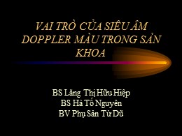 Bài giảng Vai trò của siêu âm Doppler màu trong sản khoa - Lăng Thị Hữu Hiệp