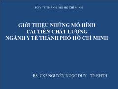 Giới thiệu những mô hình cải tiến chất lượng ngành Y tế Thành phố Hồ Chí Minh - Nguyễn Ngọc Duy