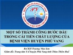 Một số thành công bước đầu trong cải tiến chất lượng của Bệnh viện huyện Phú Vang - Trương Như Sơn