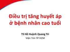 Tài liệu Điều trị tăng huyết áp ở bệnh nhân cao tuổi - Hồ Huỳnh Quang Trí
