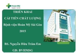 Tài liệu Triển khai cải tiến chất lượng Bệnh viện Hoàn Mỹ Sài Gòn - Nguyễn Hữu Trâm Em