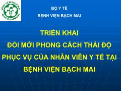 Tài liệu Triển khai đổi mới phong cách thái độ phục vụ của nhân viên y tế tại Bệnh viện Bạch Mai