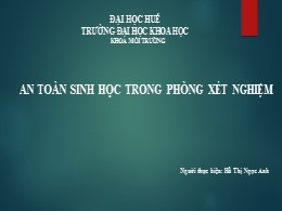 Bài giảng An toàn sinh học trong phòng xét nghiệm - Hồ Thị Ngọc Anh