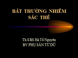 Bài giảng Bất thường nhiễm sắc thể - Hà Tố Nguyên