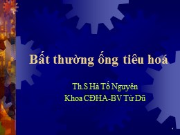 Bài giảng Bất thường ống tiêu hoá - Hà Tố Nguyên