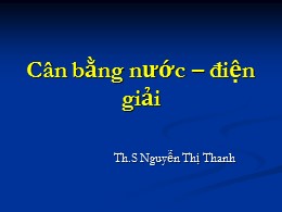 Bài giảng Cân bằng nước-điện giải - Nguyễn Thị Thanh