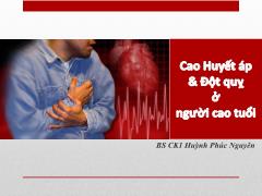 Bài giảng Cao huyết áp & đột quỵ ở người cao tuổi - Huỳnh Phúc Nguyên